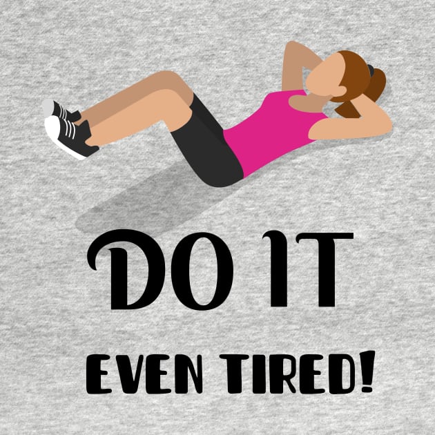 Do it even tired! by BigtoFitmum27